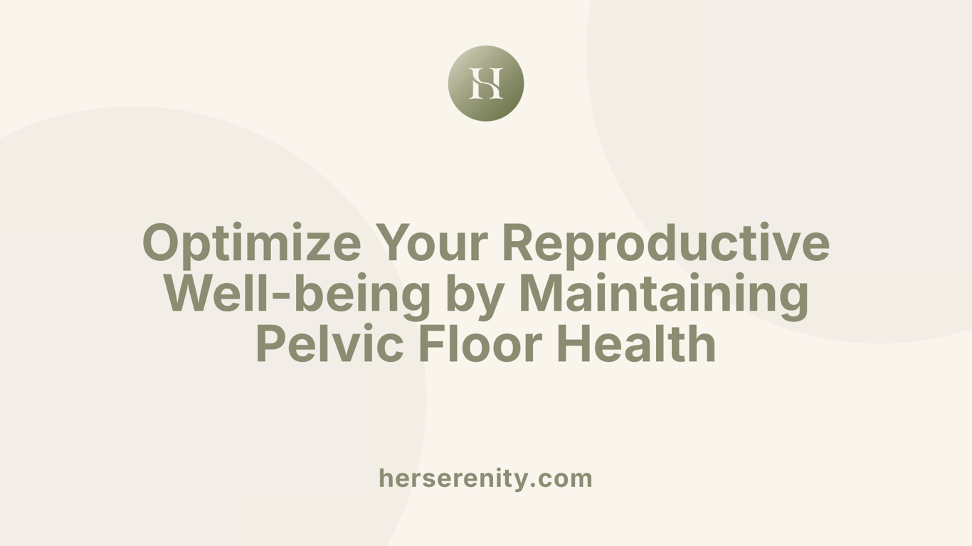 Optimize Your Reproductive Well-being by Maintaining Pelvic Floor Health