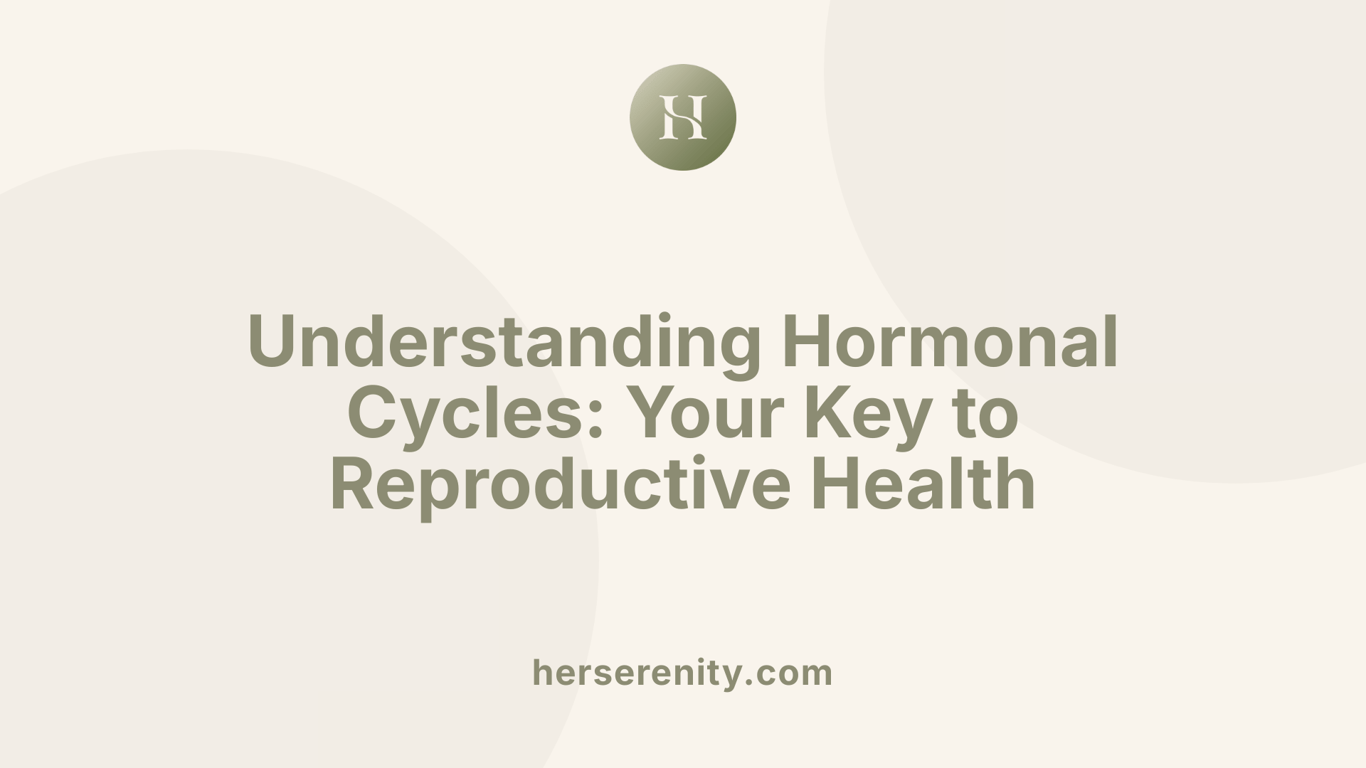 Understanding Hormonal Cycles: Your Key to Reproductive Health