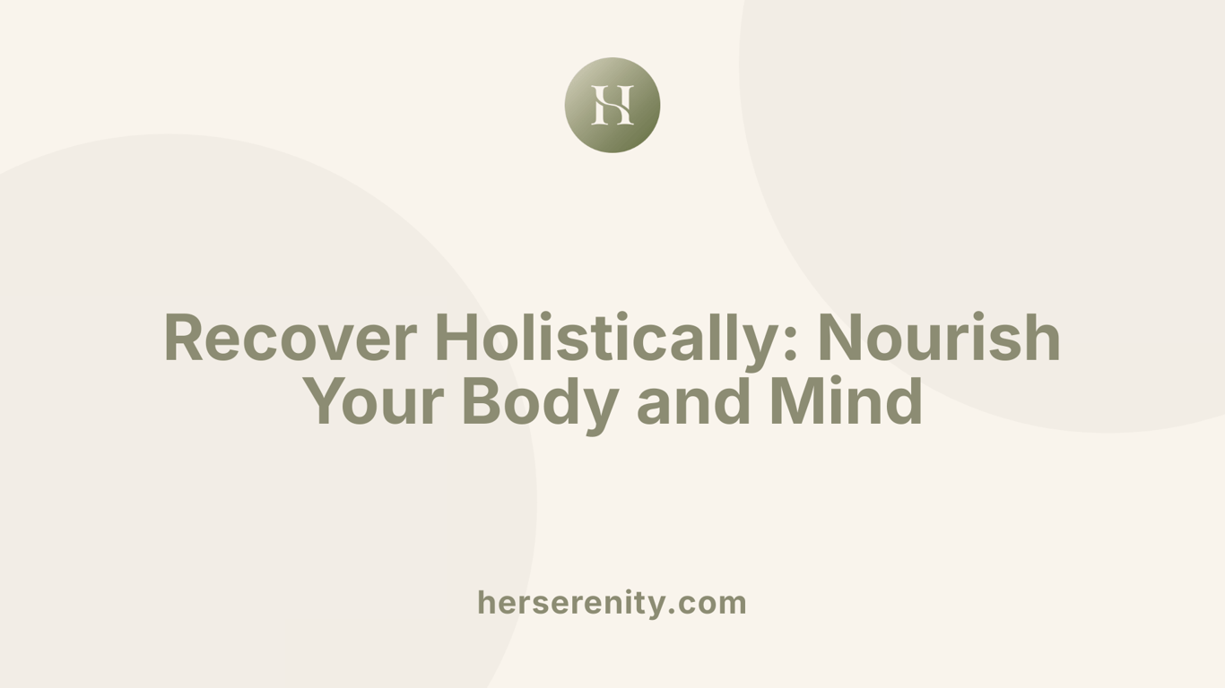 Recover Holistically: Nourish Your Body and Mind