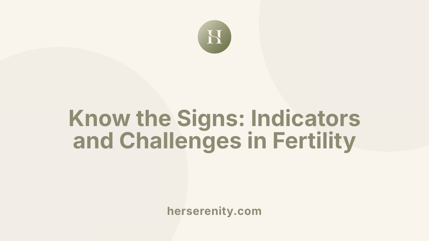Know the Signs: Indicators and Challenges in Fertility