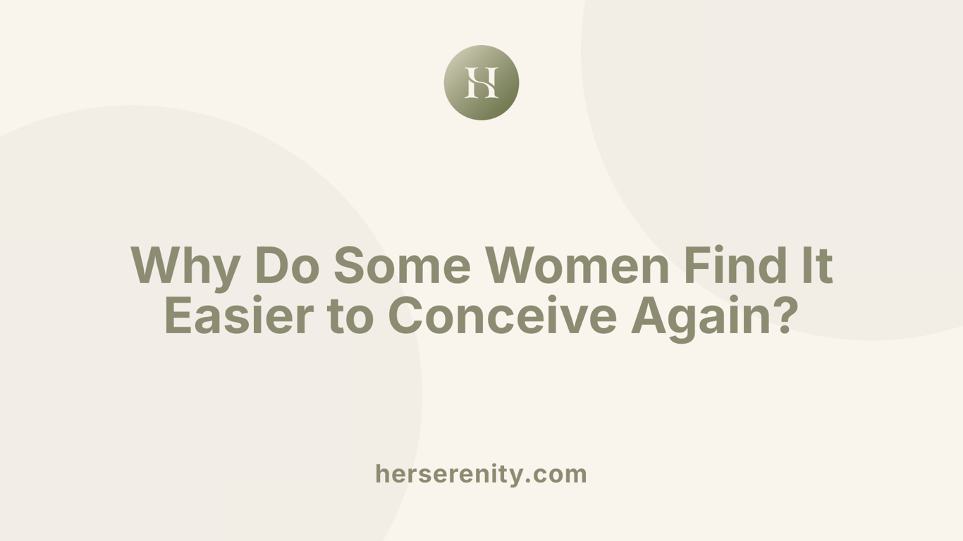 Why Do Some Women Find It Easier to Conceive Again?