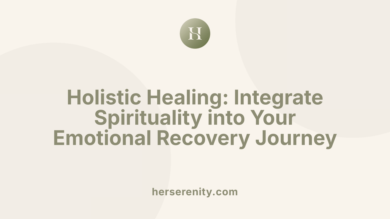 Holistic Healing: Integrate Spirituality into Your Emotional Recovery Journey
