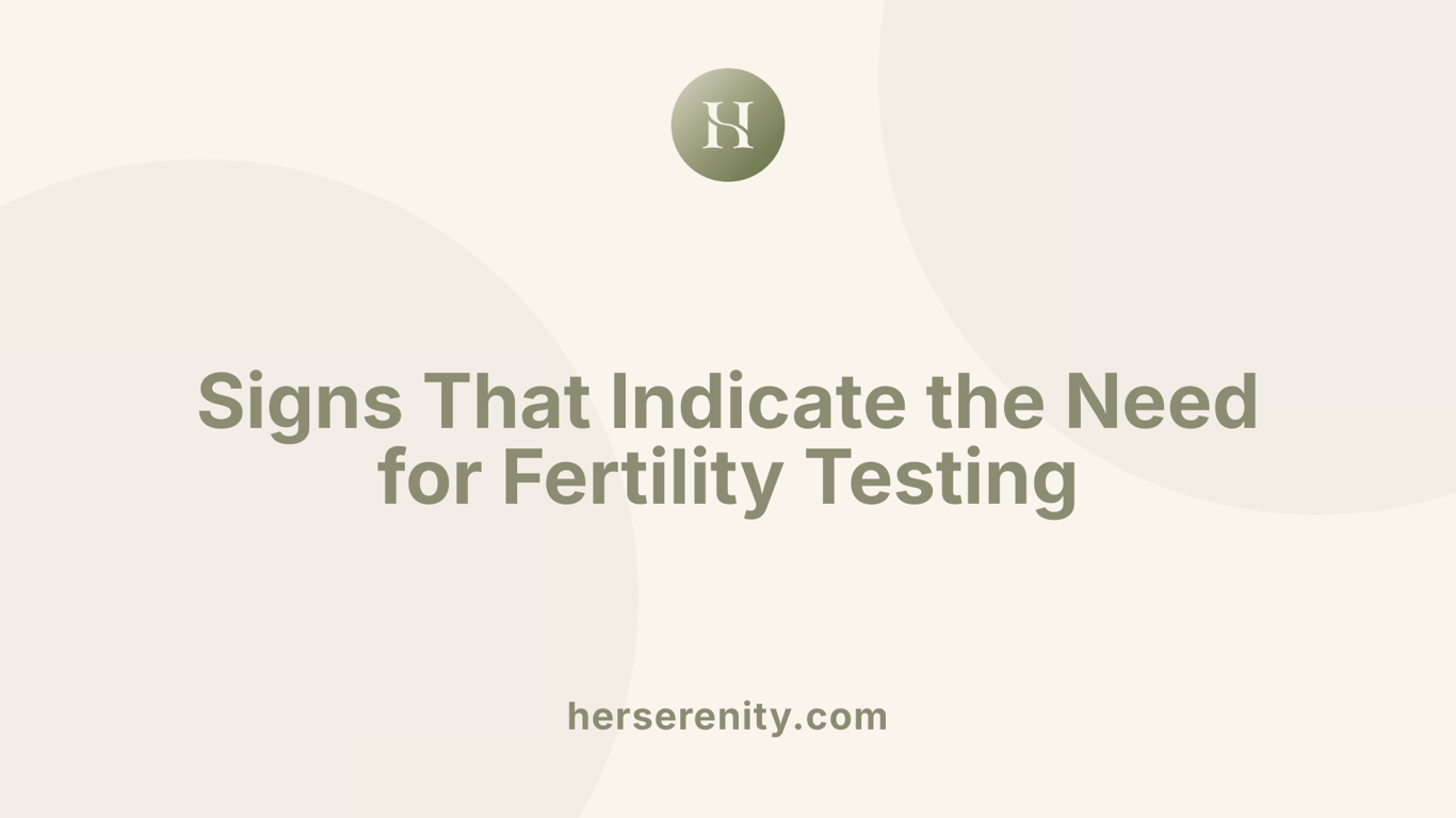 Signs That Indicate the Need for Fertility Testing