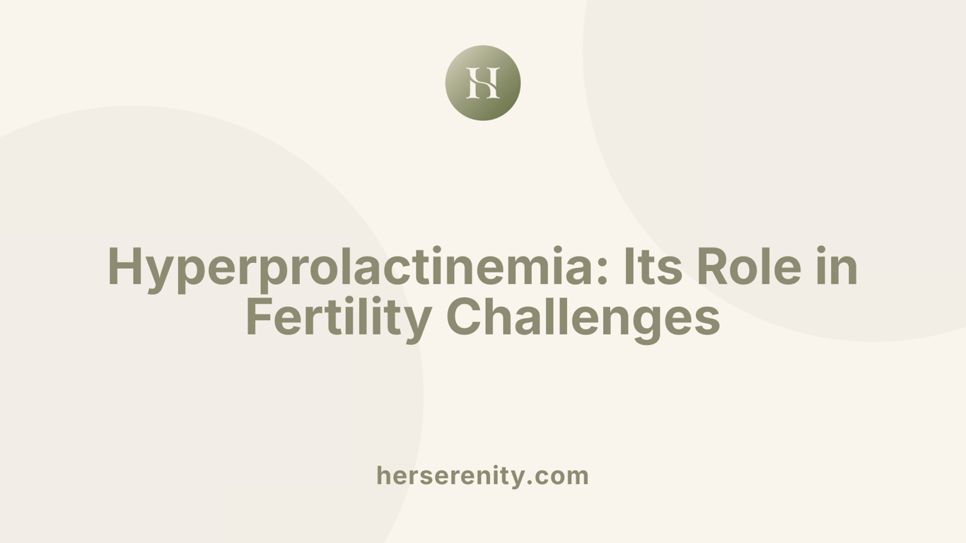 Hyperprolactinemia: Its Role in Fertility Challenges