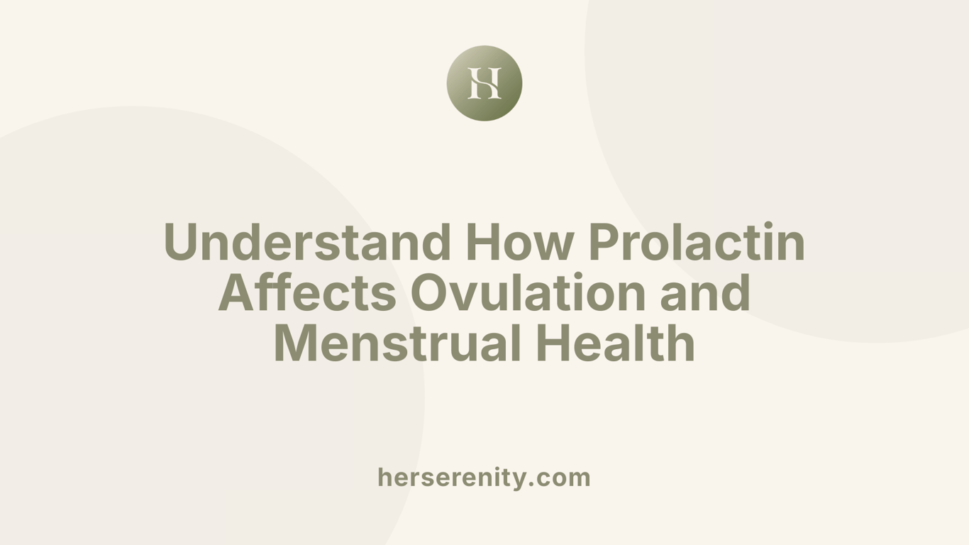Understand How Prolactin Affects Ovulation and Menstrual Health