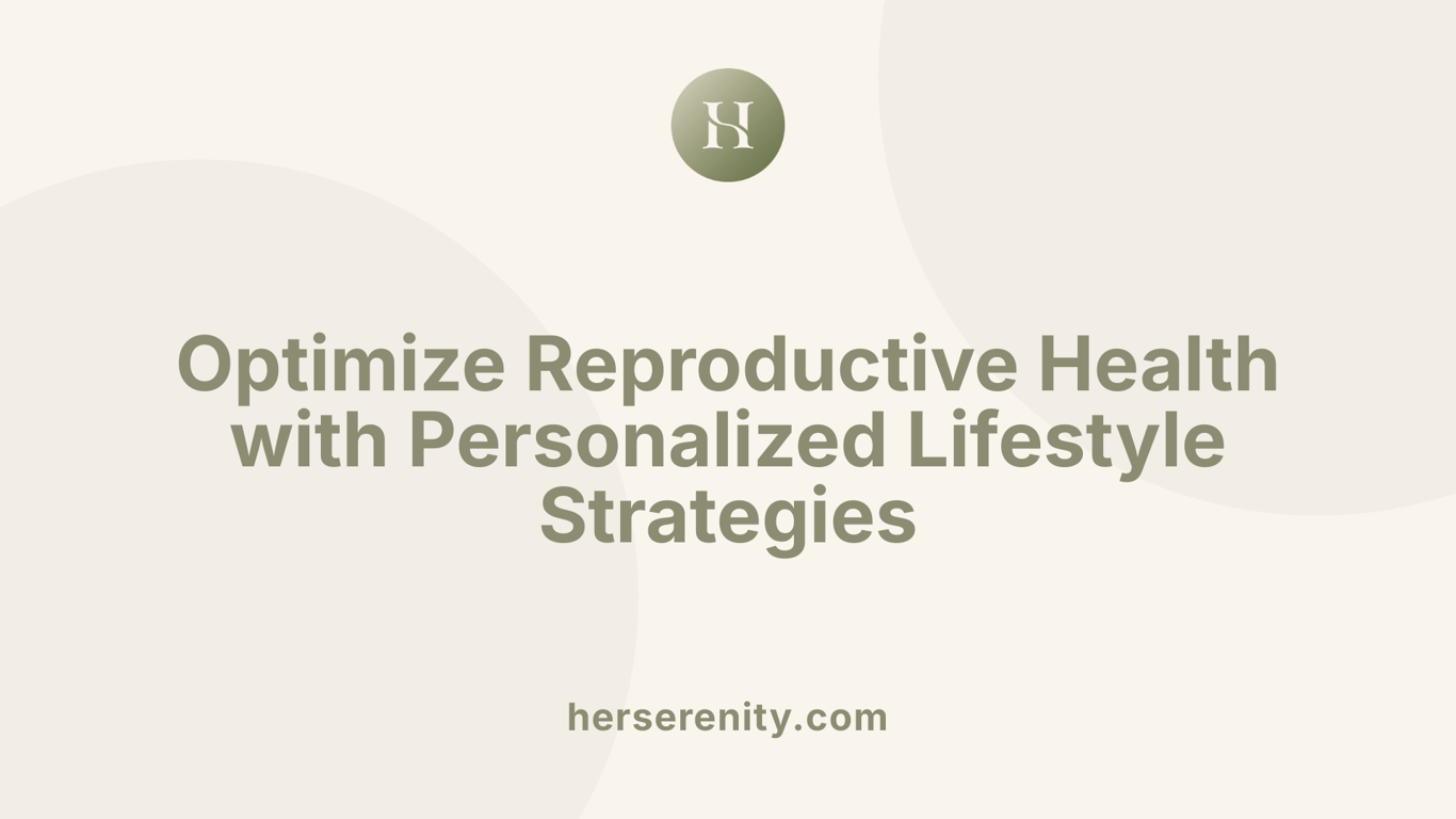 Optimize Reproductive Health with Personalized Lifestyle Strategies