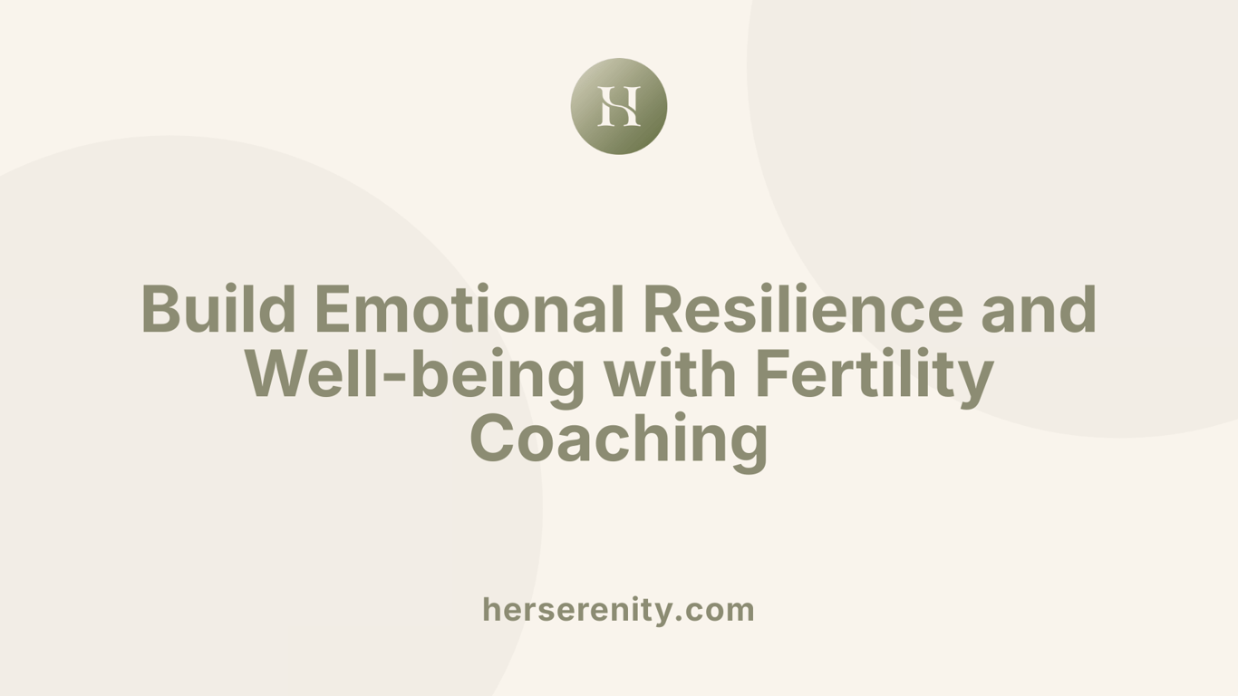 Build Emotional Resilience and Well-being with Fertility Coaching