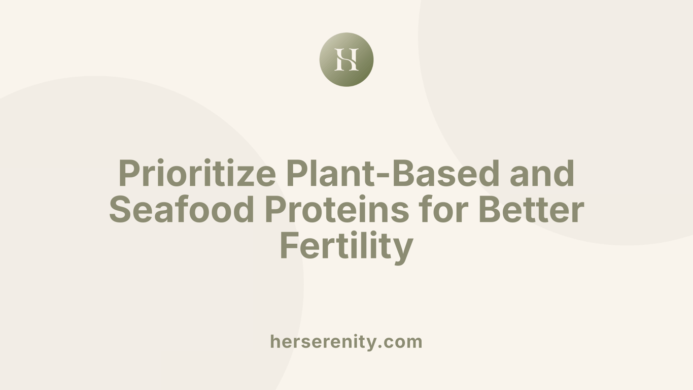 Prioritize Plant-Based and Seafood Proteins for Better Fertility