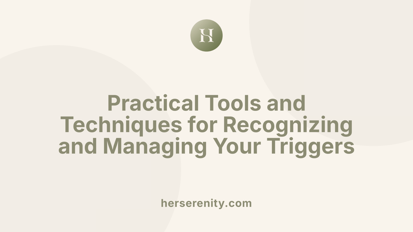 Practical Tools and Techniques for Recognizing and Managing Your Triggers