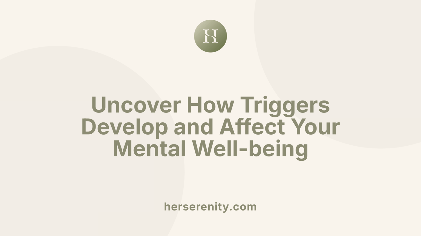 Uncover How Triggers Develop and Affect Your Mental Well-being