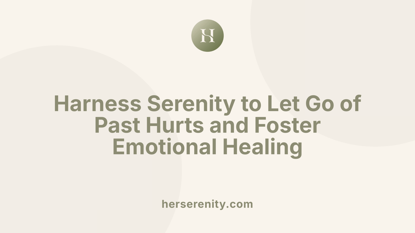 Harness Serenity to Let Go of Past Hurts and Foster Emotional Healing