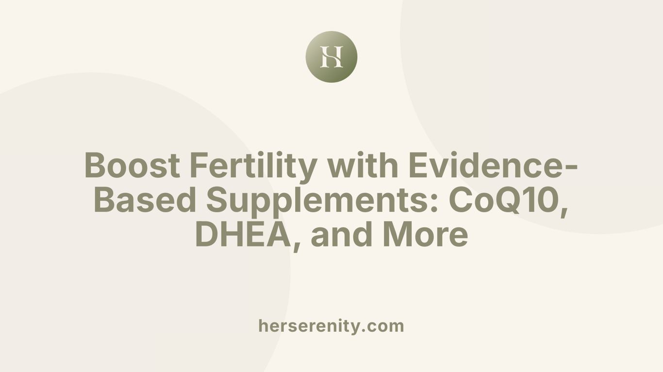Boost Fertility with Evidence-Based Supplements: CoQ10, DHEA, and More