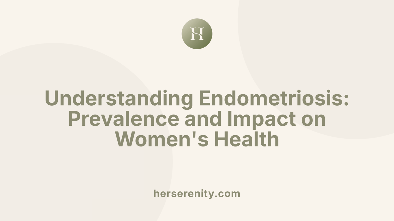 Understanding Endometriosis: Prevalence and Impact on Women's Health