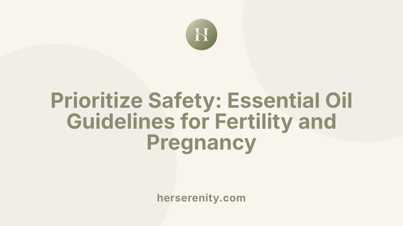 Prioritize Safety: Essential Oil Guidelines for Fertility and Pregnancy