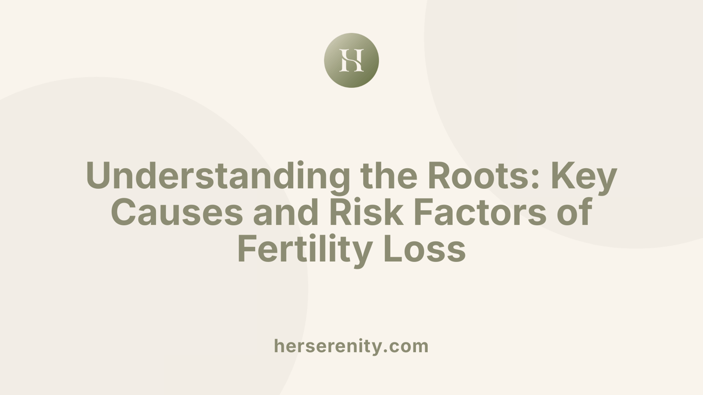 Understanding the Roots: Key Causes and Risk Factors of Fertility Loss