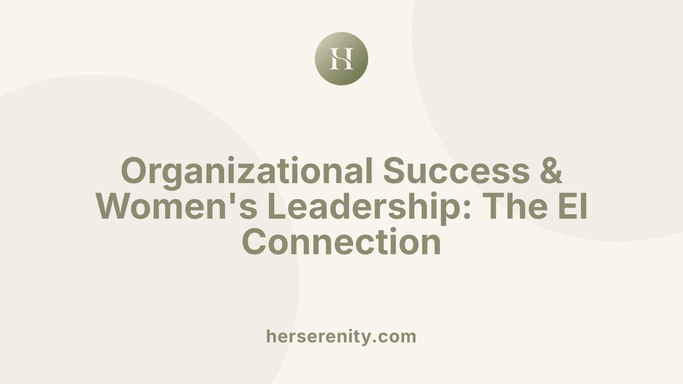 Organizational Success &amp; Women's Leadership: The EI Connection