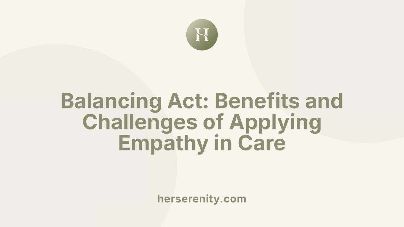 Balancing Act: Benefits and Challenges of Applying Empathy in Care