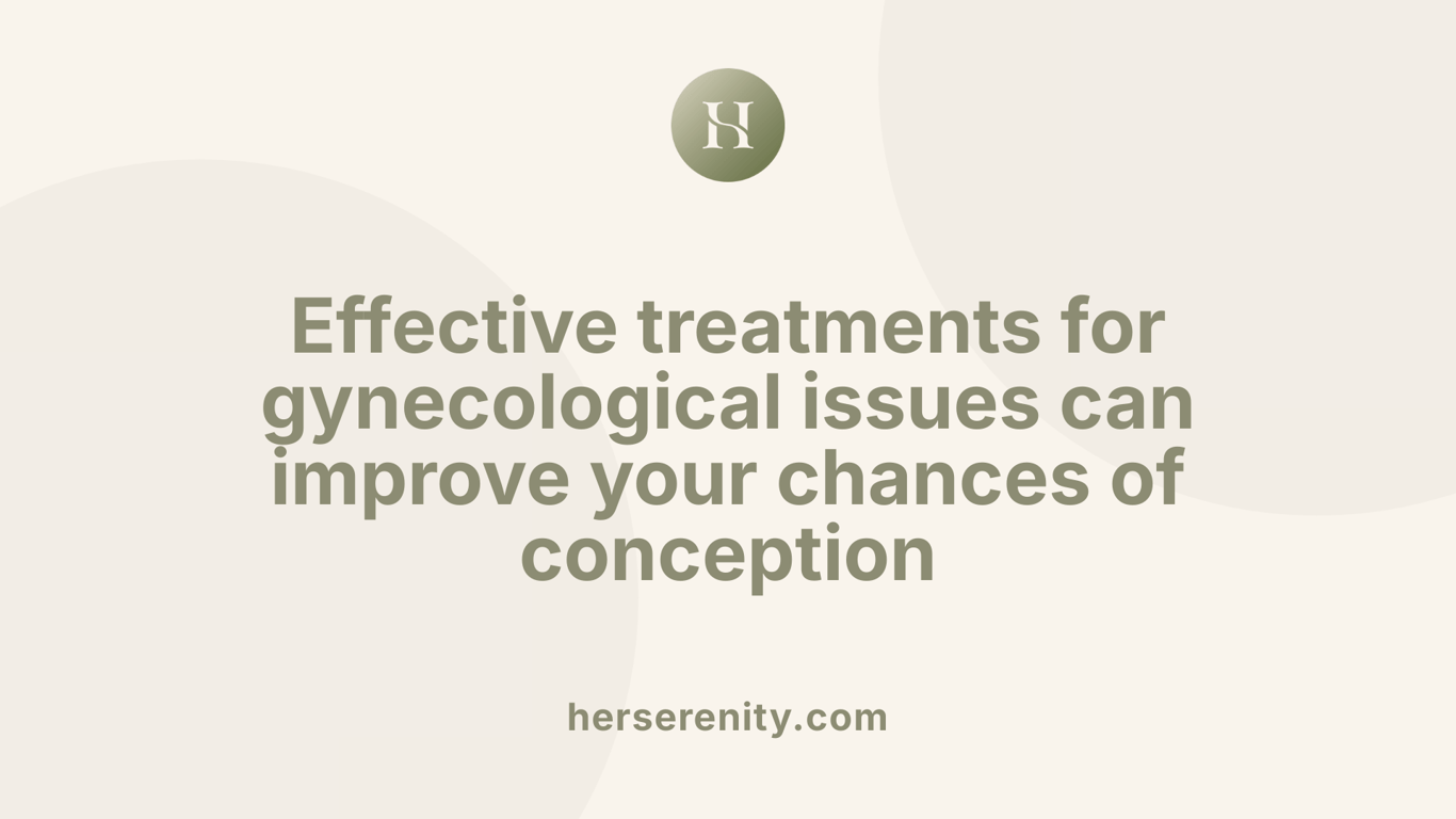 Effective treatments for gynecological issues can improve your chances of conception