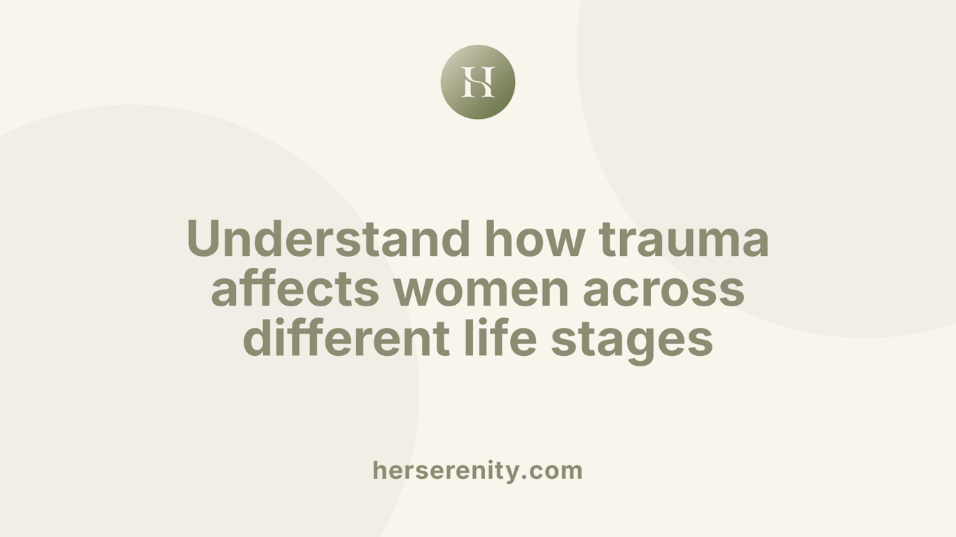 Understand how trauma affects women across different life stages