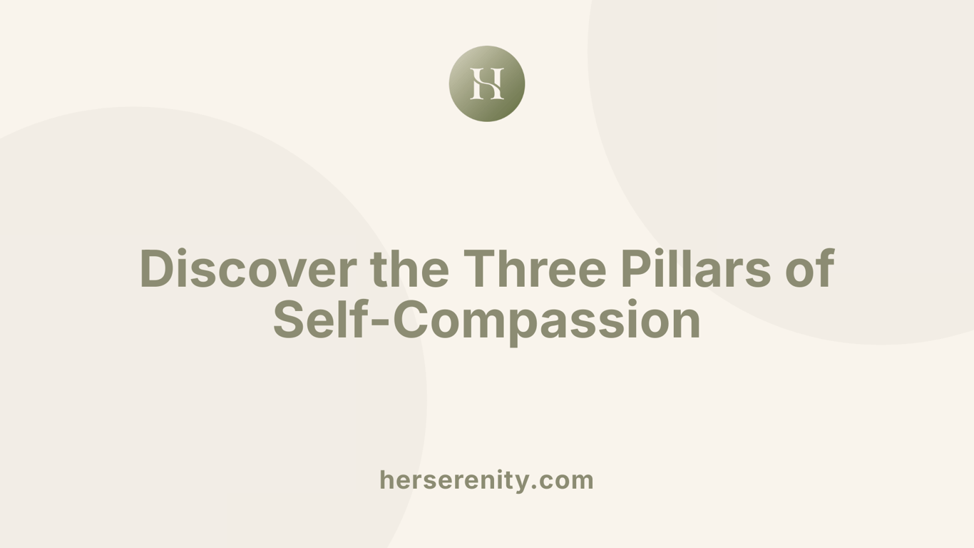 Discover the Three Pillars of Self-Compassion