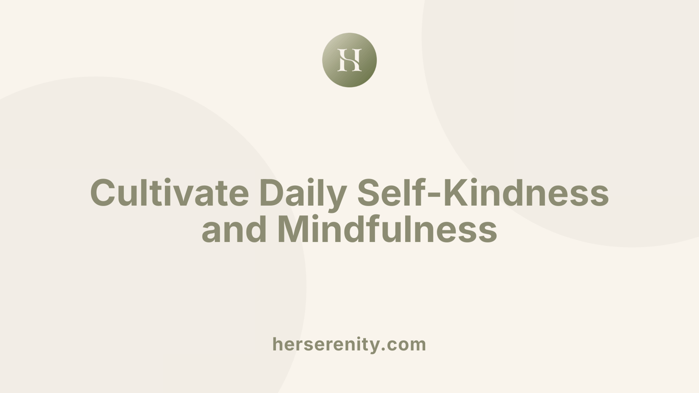 Cultivate Daily Self-Kindness and Mindfulness