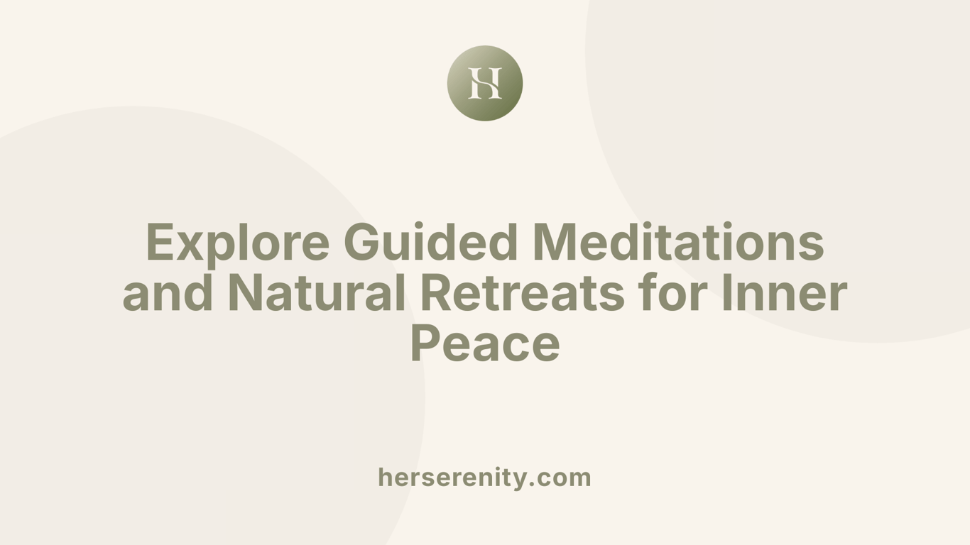 Explore Guided Meditations and Natural Retreats for Inner Peace