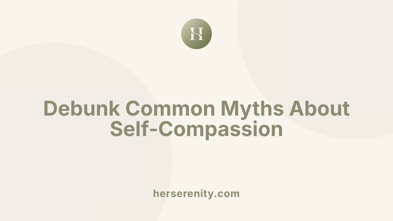 Debunk Common Myths About Self-Compassion