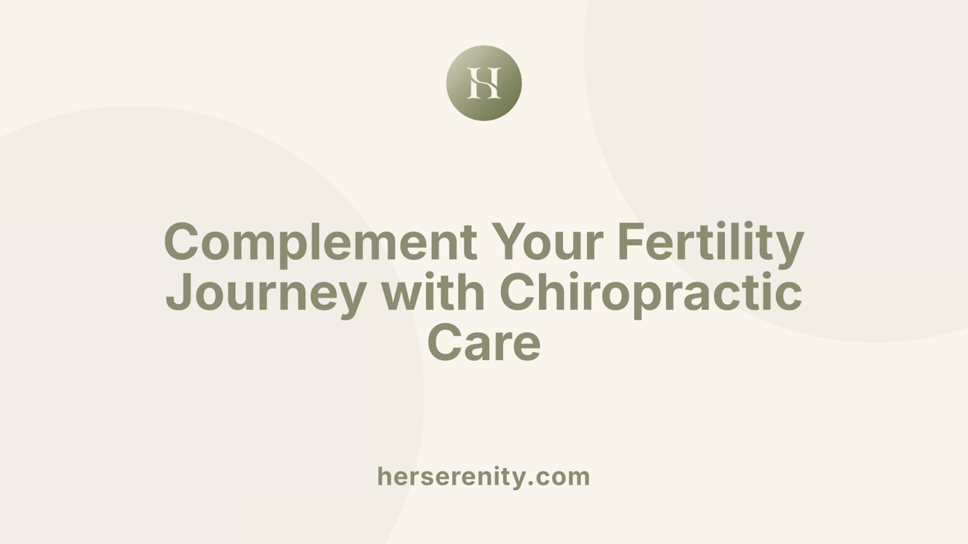 Complement Your Fertility Journey with Chiropractic Care