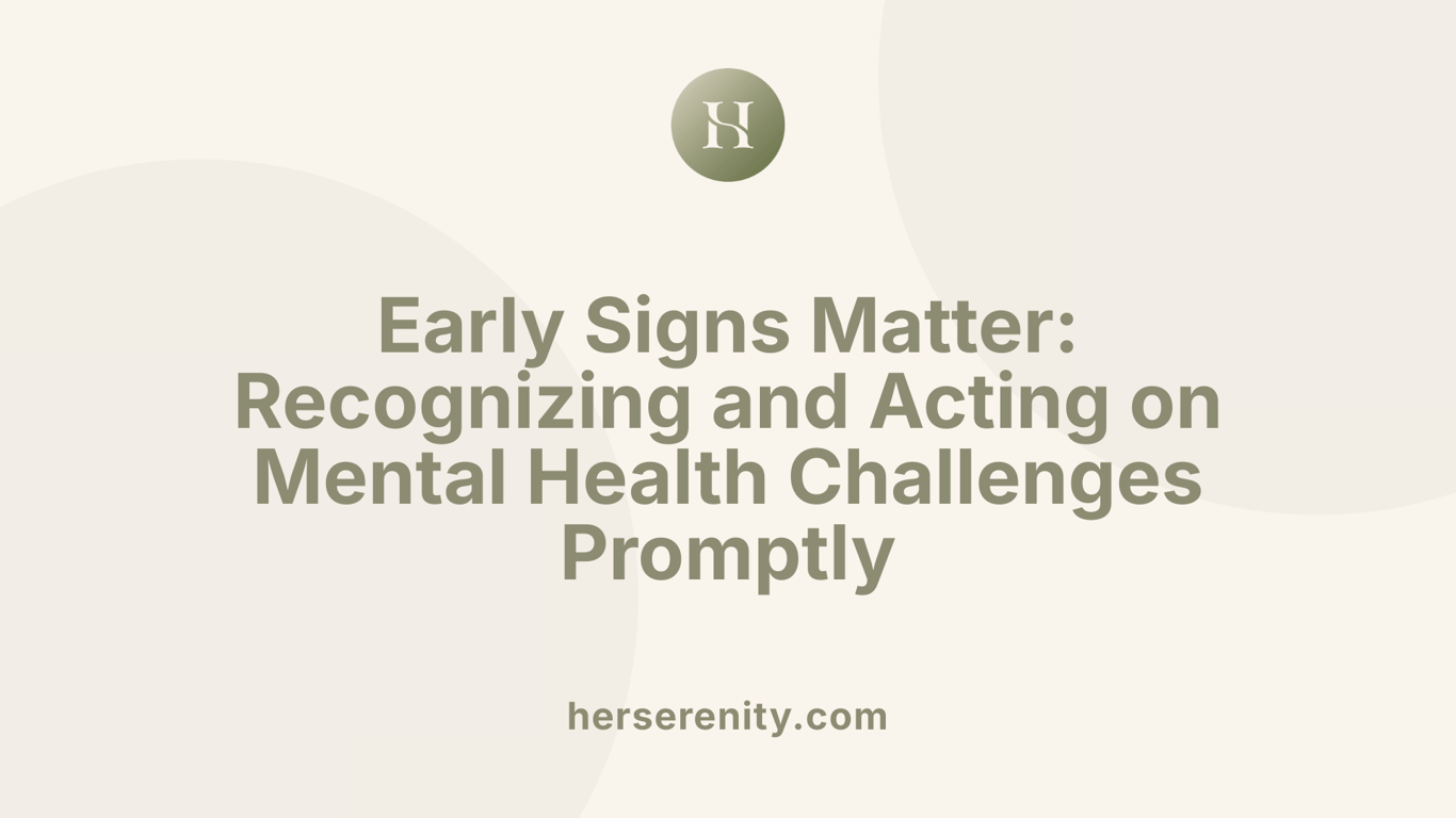 Early Signs Matter: Recognizing and Acting on Mental Health Challenges Promptly