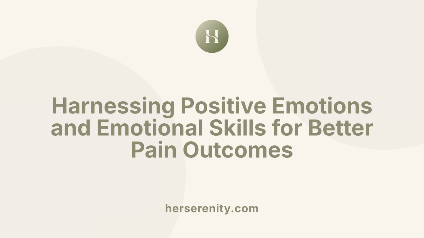Harnessing Positive Emotions and Emotional Skills for Better Pain Outcomes