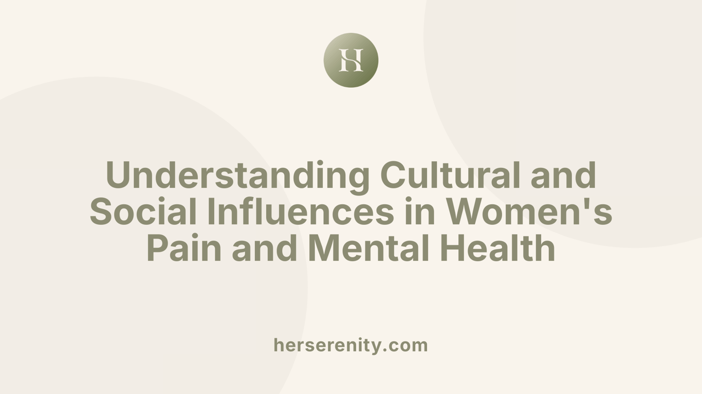 Understanding Cultural and Social Influences in Women's Pain and Mental Health
