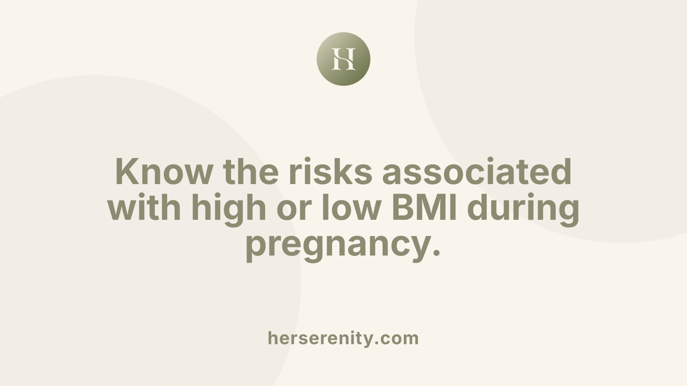 Know the risks associated with high or low BMI during pregnancy.