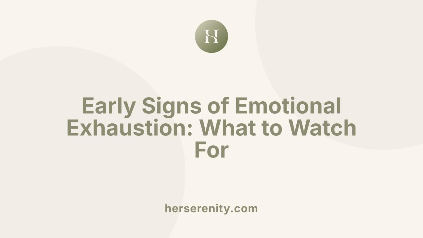 Early Signs of Emotional Exhaustion: What to Watch For