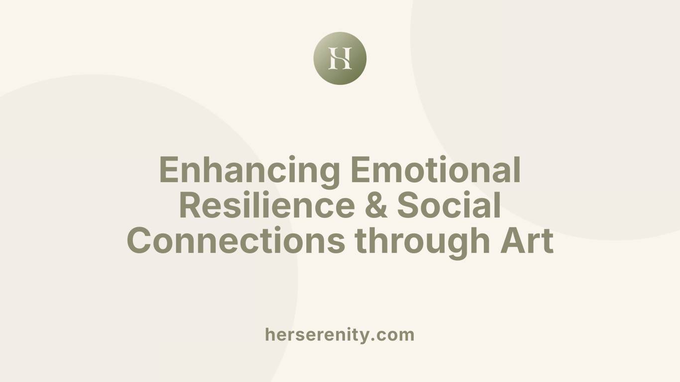 Enhancing Emotional Resilience &amp; Social Connections through Art