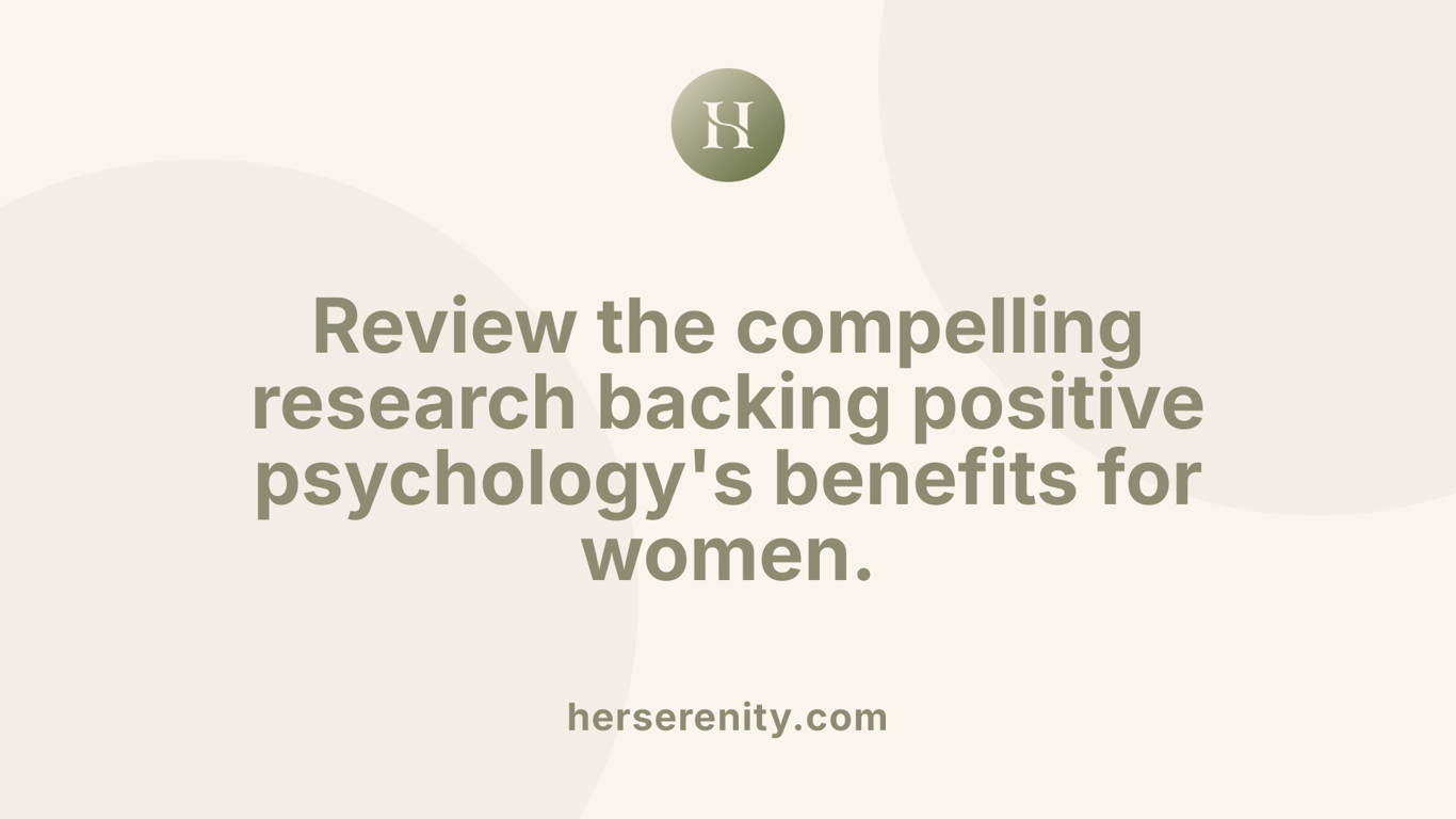 Review the compelling research backing positive psychology's benefits for women.