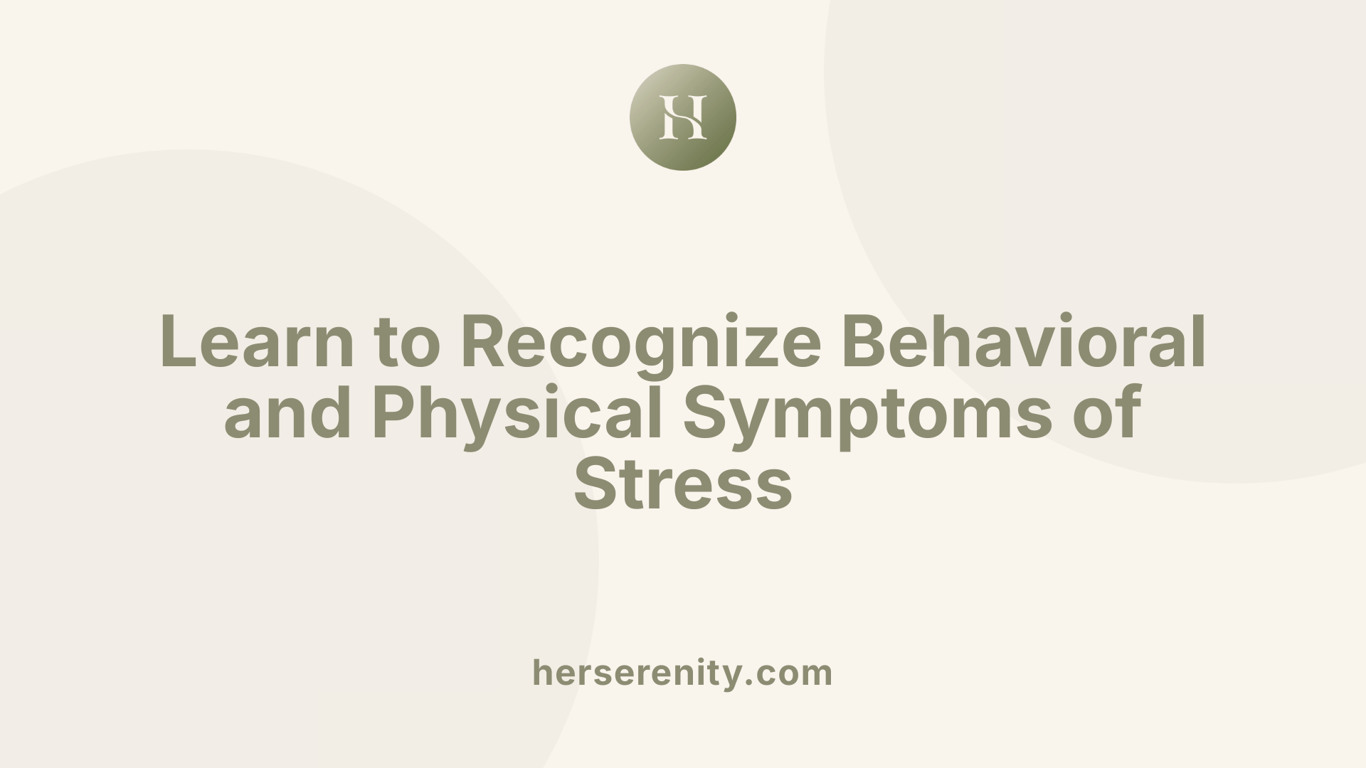 Learn to Recognize Behavioral and Physical Symptoms of Stress