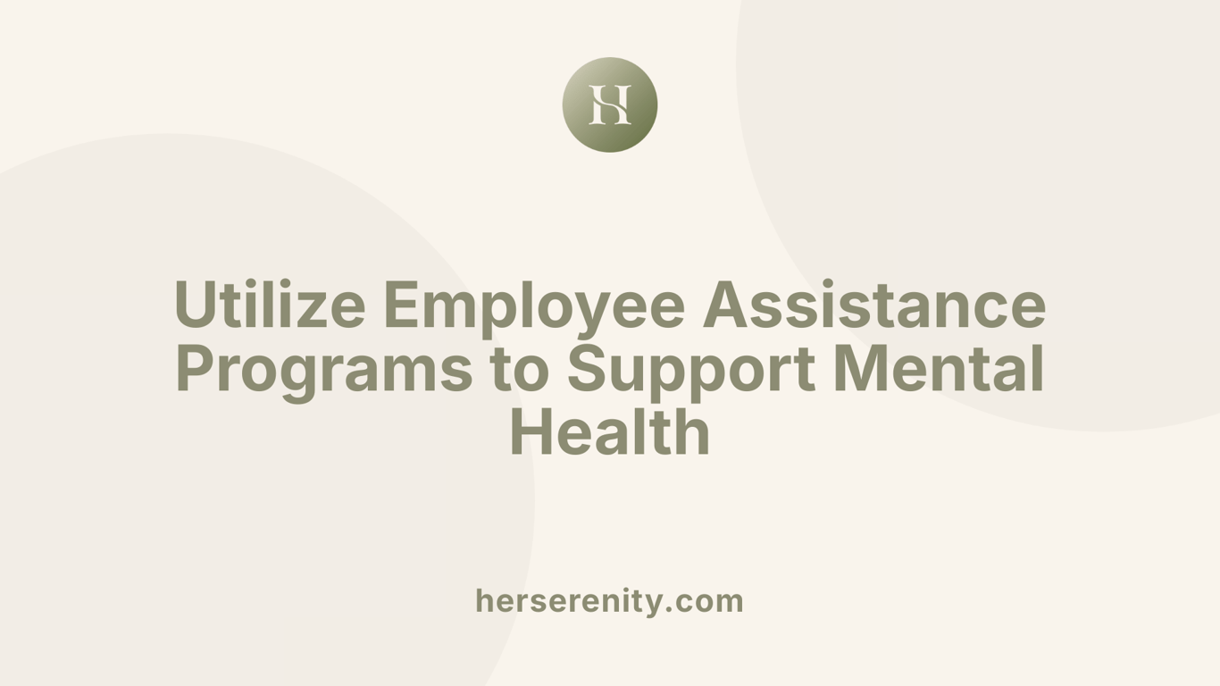 Utilize Employee Assistance Programs to Support Mental Health