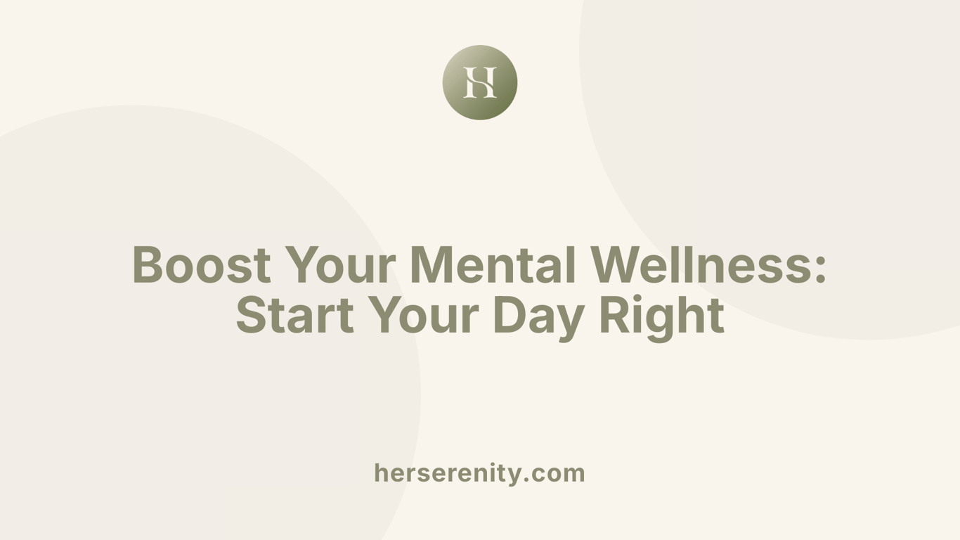 Boost Your Mental Wellness: Start Your Day Right