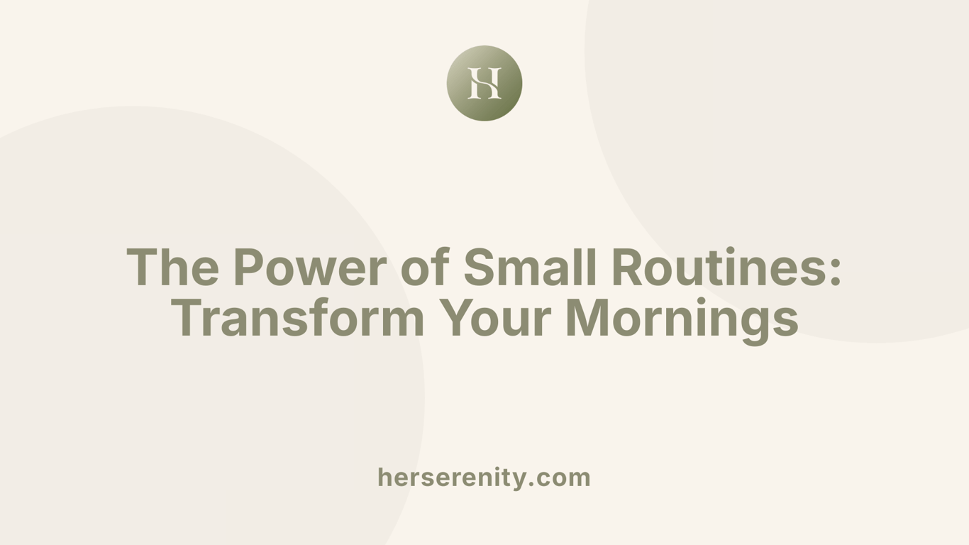 The Power of Small Routines: Transform Your Mornings
