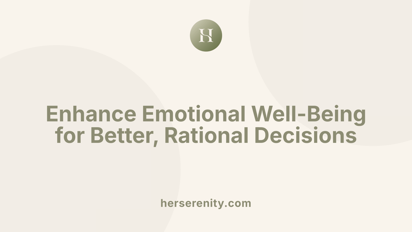 Enhance Emotional Well-Being for Better, Rational Decisions