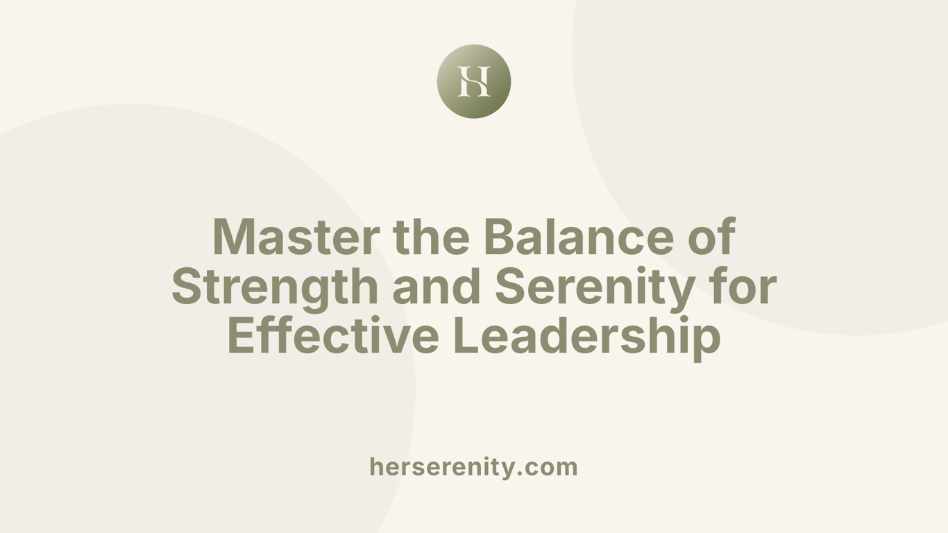 Master the Balance of Strength and Serenity for Effective Leadership