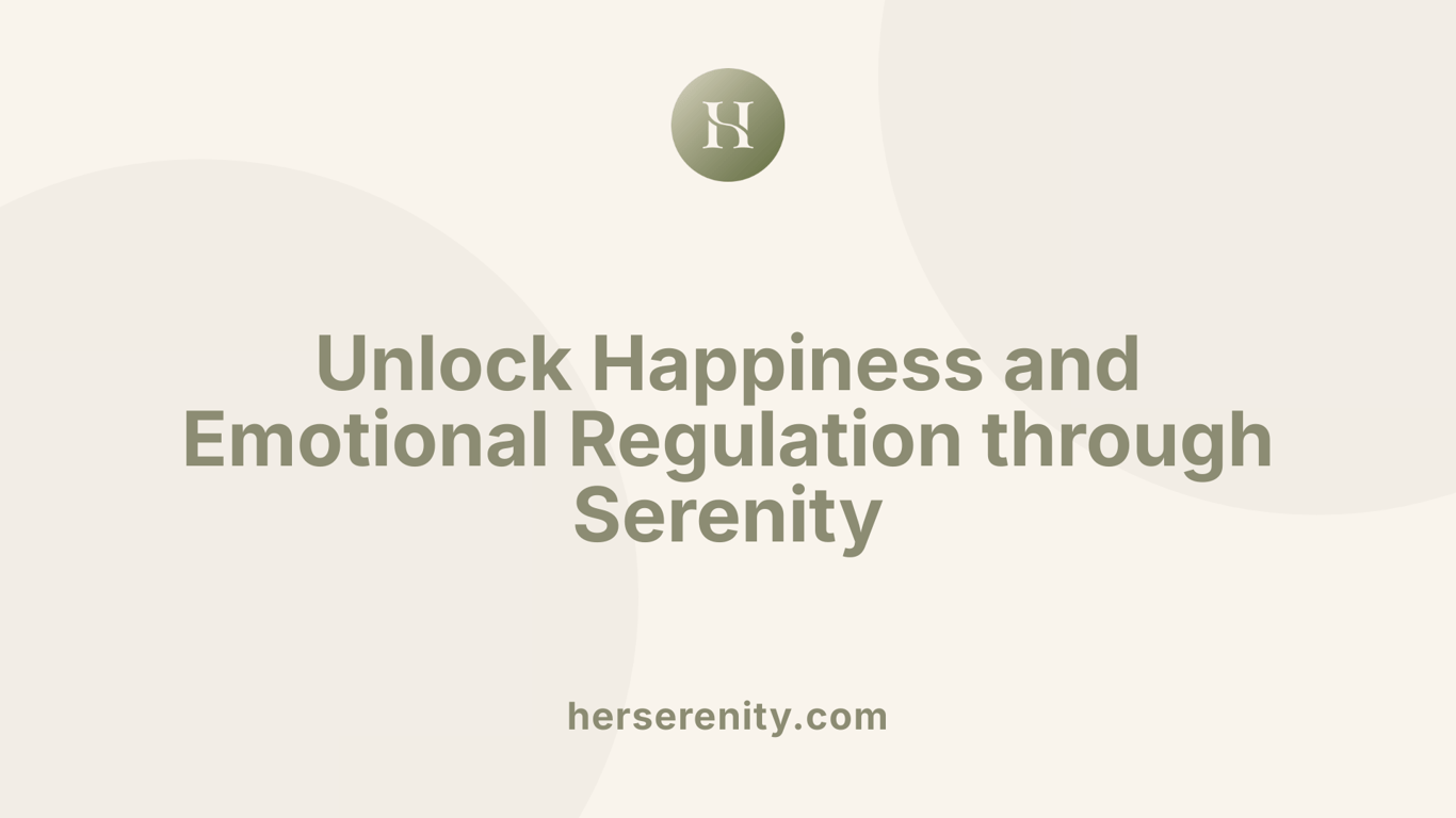 Unlock Happiness and Emotional Regulation through Serenity