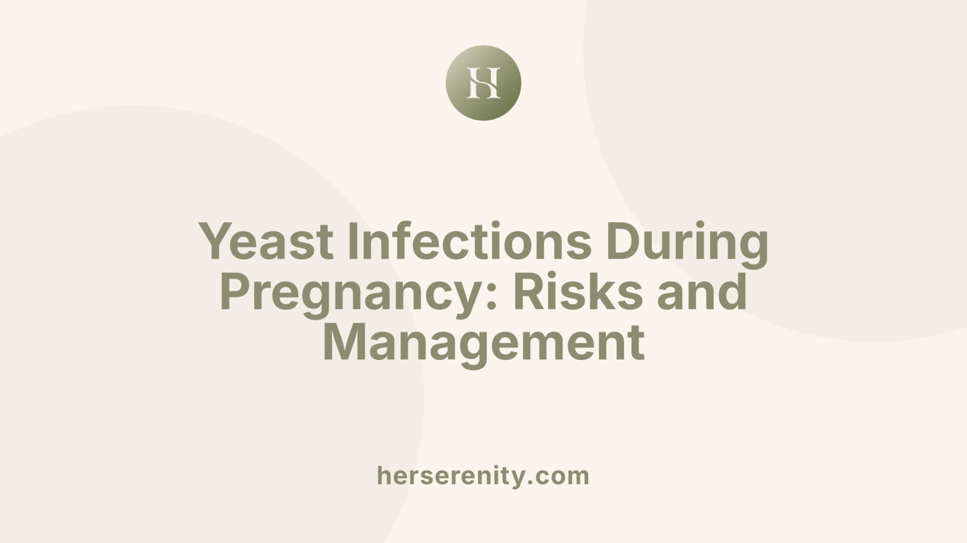 Yeast Infections During Pregnancy: Risks and Management