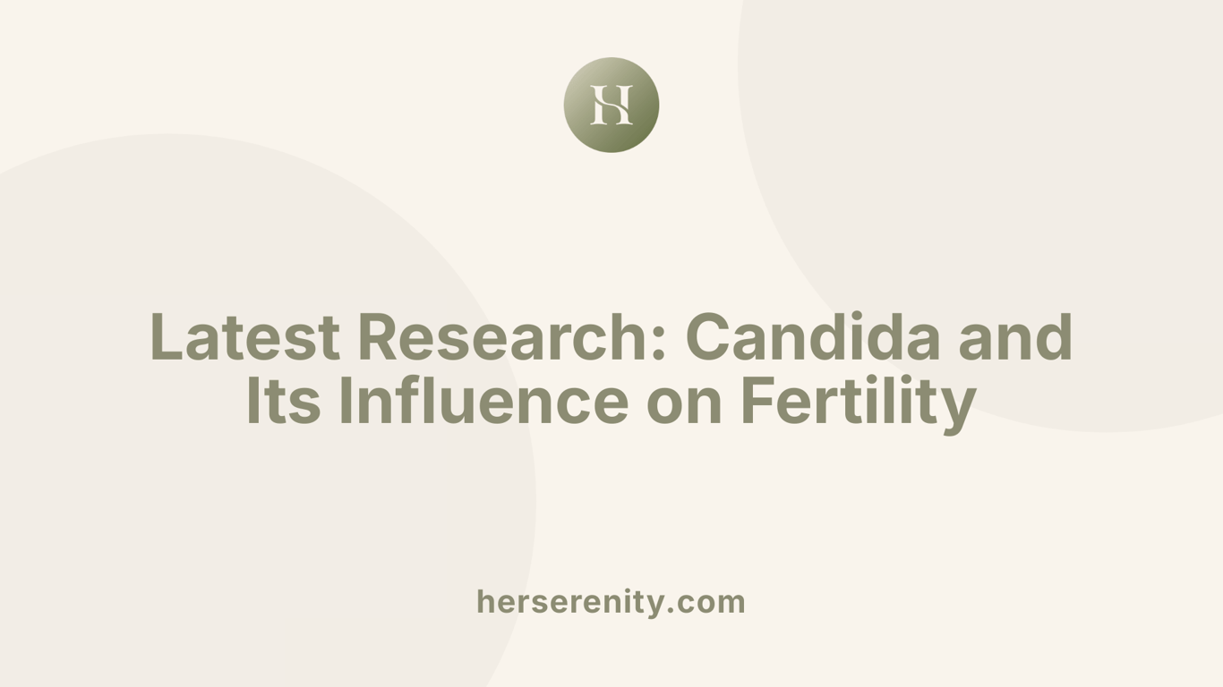 Latest Research: Candida and Its Influence on Fertility