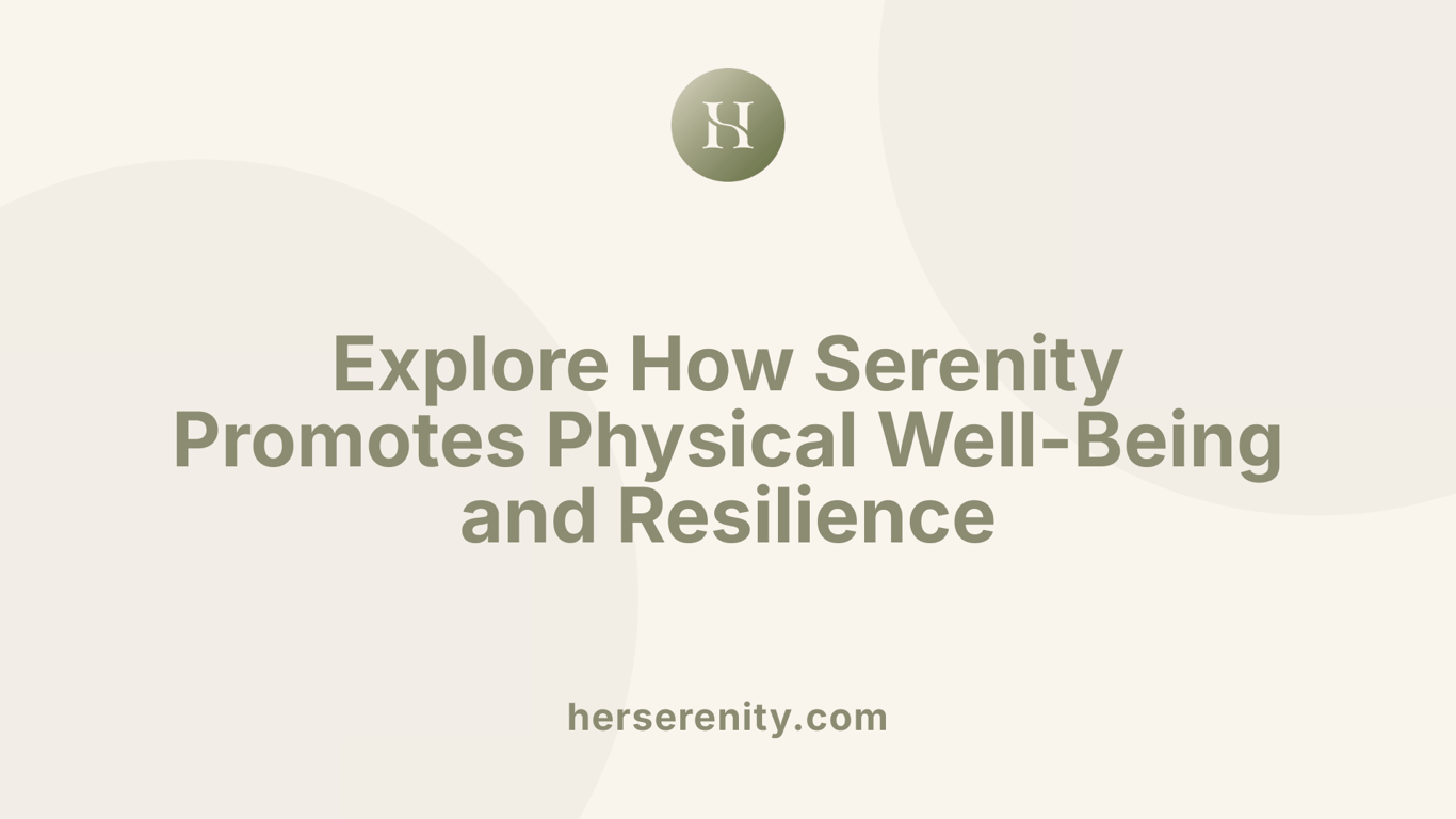 Explore How Serenity Promotes Physical Well-Being and Resilience