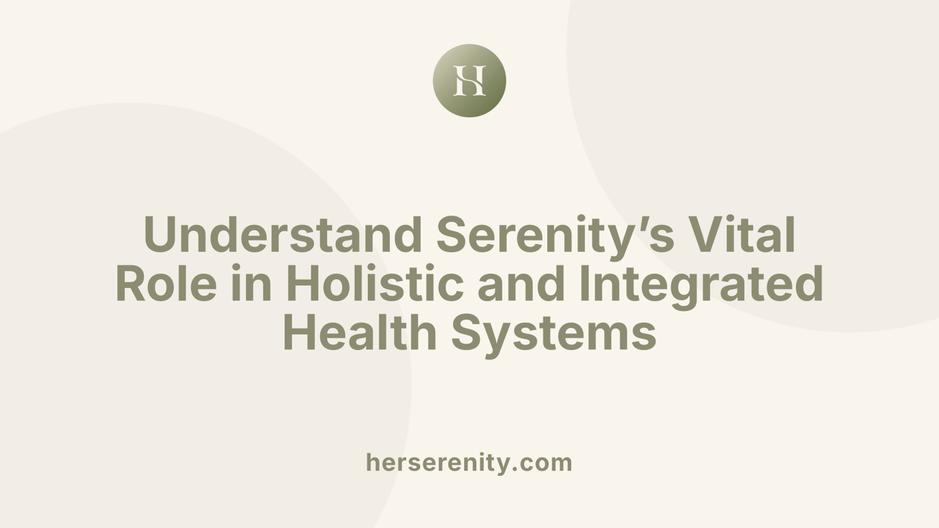 Understand Serenity’s Vital Role in Holistic and Integrated Health Systems