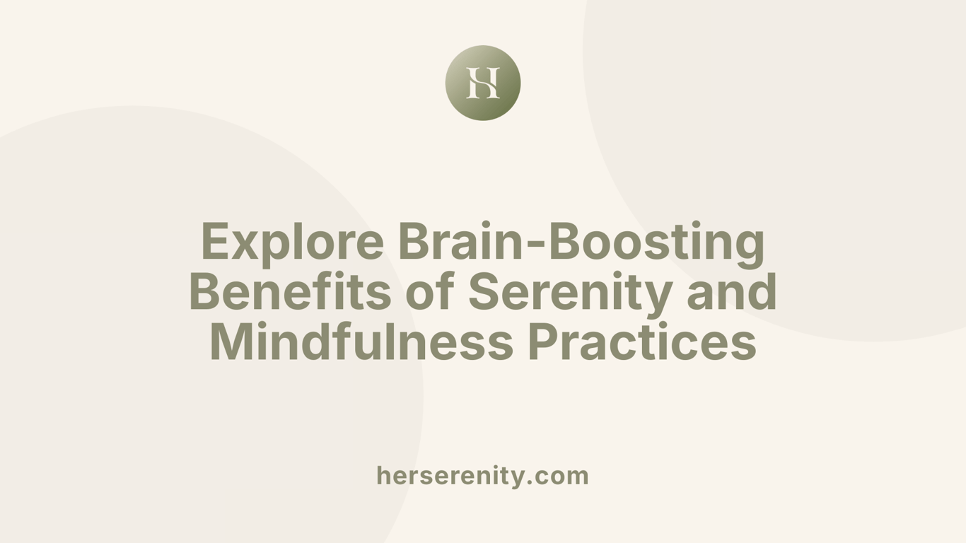 Explore Brain-Boosting Benefits of Serenity and Mindfulness Practices