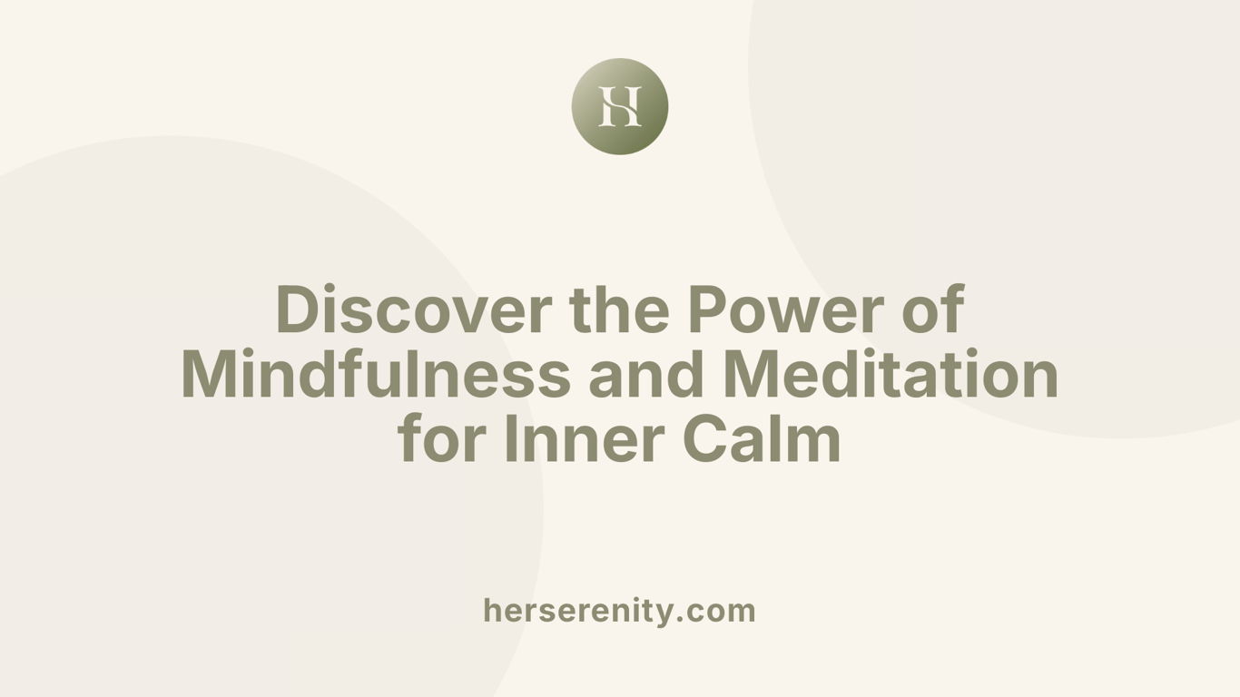 Discover the Power of Mindfulness and Meditation for Inner Calm
