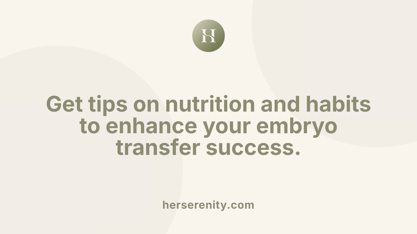 Get tips on nutrition and habits to enhance your embryo transfer success.