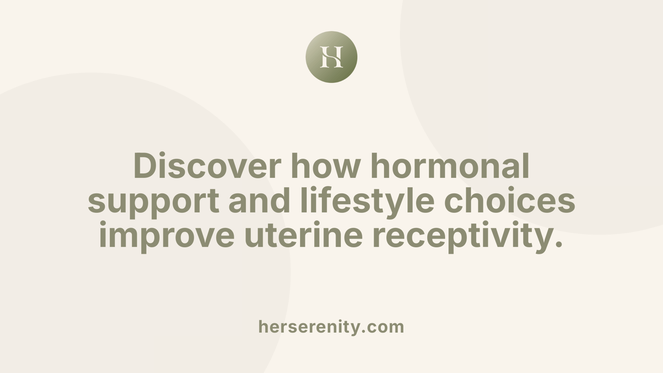 Discover how hormonal support and lifestyle choices improve uterine receptivity.